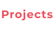 Projects